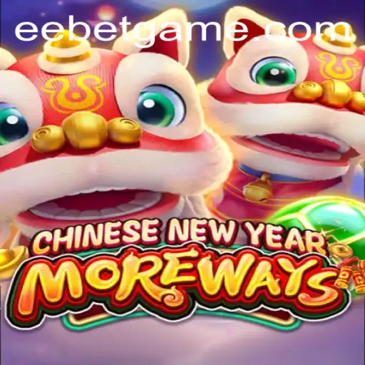 The Thrilling World of CHINESENEWYEARMOREWAYS Unveiled with EEBET