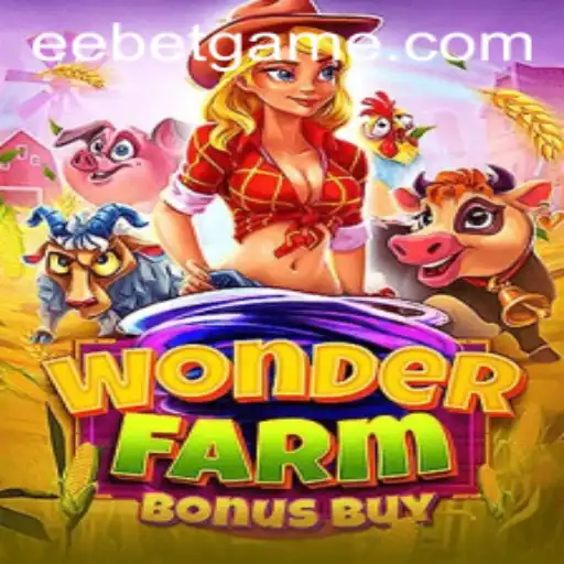 Exploring the Thrilling Adventure of WonderFarmBonusBuy and EEBET